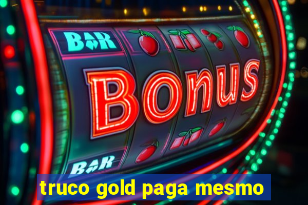 truco gold paga mesmo